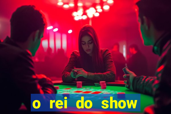 o rei do show filme completo dublado drive